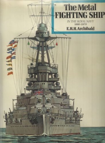 Imagen de archivo de The Metal Fighting Ship in the Royal Navy 1880 - 1970 a la venta por Chequamegon Books