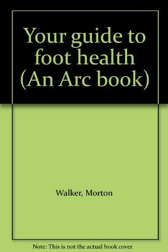 Imagen de archivo de Your guide to foot health (An Arc book) a la venta por ThriftBooks-Dallas