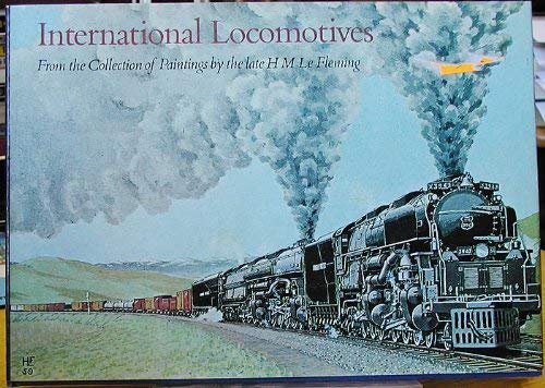 Beispielbild fr International Locomotives From the Collection of Paintings By the Late H.M. Le Fleming zum Verkauf von Callaghan Books South