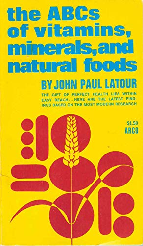Stock image for The ABCs of vitamins, minerals, and natural foods (An Arc book) for sale by ThriftBooks-Dallas