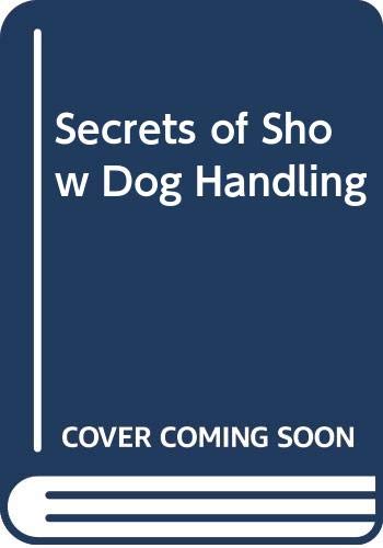 Stock image for SECRETS OF SHOW DOG HANDLING for sale by Riverow Bookshop