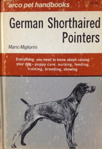 German shorthaired pointers (Arco pet handbooks) (9780668026871) by Mario Migliorini