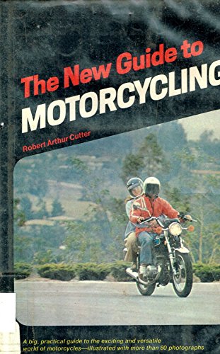 The New Guide to Motorcycling by Cutter, Robert Arthur