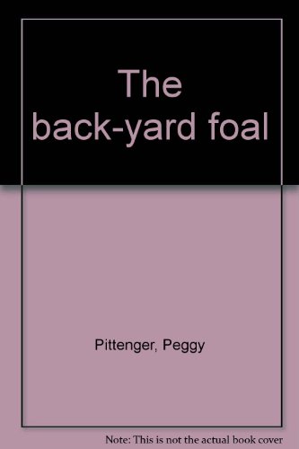 Stock image for The Back-Yard Foal for sale by J. Lawton, Booksellers