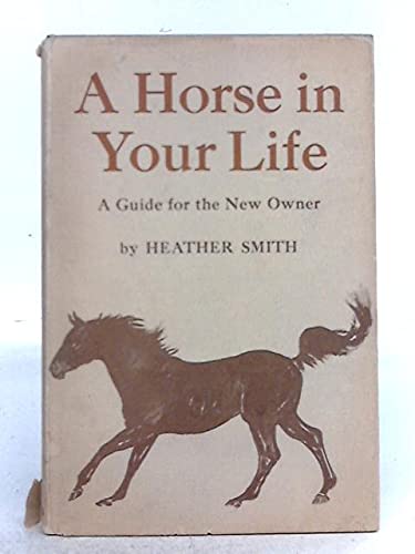9780668027717: A Horse in Your Life: A Guide for the New Owner