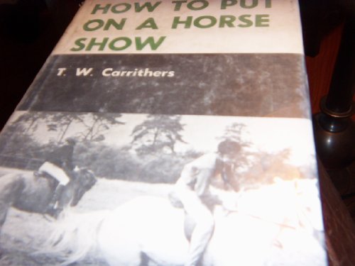 9780668027847: How to Put on a Horse Show