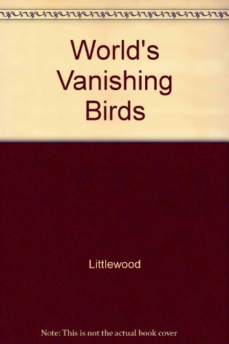 Stock image for The World s Vanishing Birds for sale by Terrace Horticultural Books