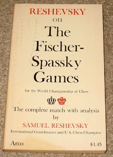 9780668028912: Reshevsky on the Fischer-Spassky Games: For the World Championship of Chess- The Complete Match with Analysis (An Arc Book)