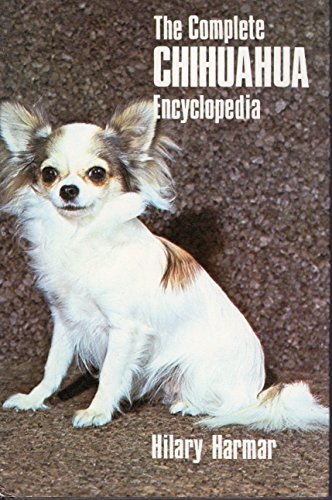 9780668029100: The Complete Chihuahua Encyclopedia