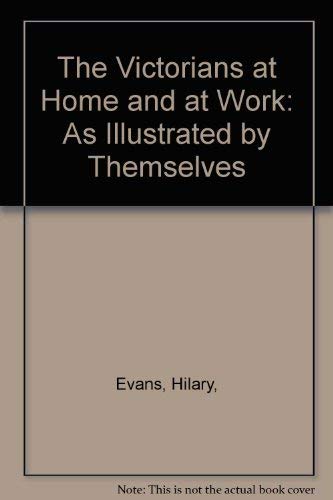 Imagen de archivo de The Victorians at Home and at Work: As Illustrated by Themselves a la venta por Better World Books