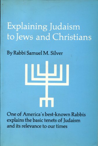 Beispielbild fr Explaining Judaism to Jews and Christians: One of America's Best Known Rabbis Explains the Basic Tenents of Judaism and Its Relevance to Our Times zum Verkauf von ThriftBooks-Atlanta