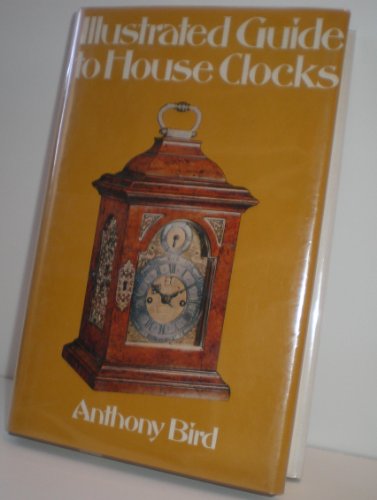 Stock image for Illustrated guide to house clocks for sale by ThriftBooks-Dallas