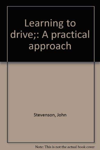 Learning to drive;: A practical approach (9780668033732) by Stevenson, John