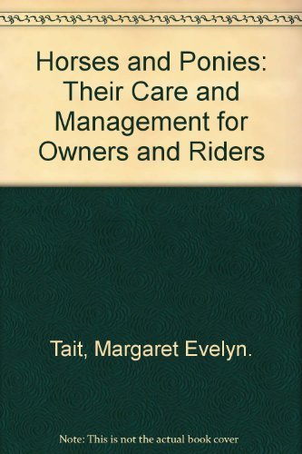 Beispielbild fr Horses and Ponies: Their Care and Management for Owners and Riders zum Verkauf von GridFreed