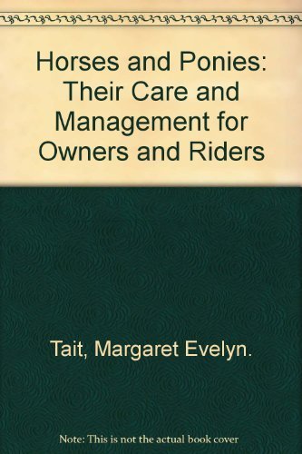 Stock image for Horses and Ponies: Their Care and Management for Owners and Riders for sale by GridFreed