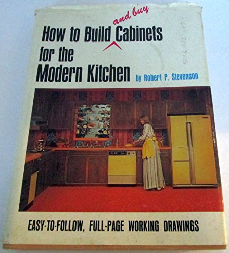 Imagen de archivo de How to Build and Buy Cabinets for the Modern Kitchen, a la venta por Nealsbooks