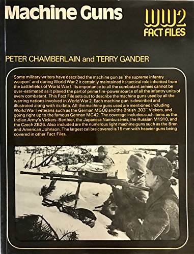 Machine guns (World War 2 fact files) (9780668036085) by Peter; Gander Terry Chamberlain