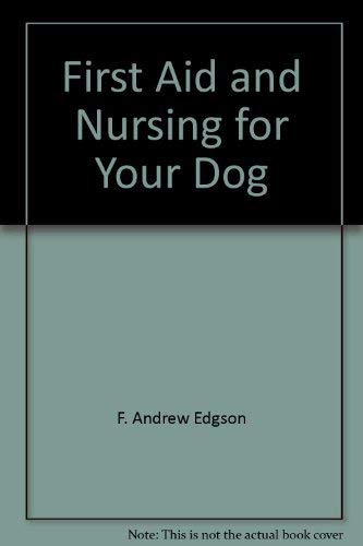 9780668036573: First Aid and Nursing for Your Dog