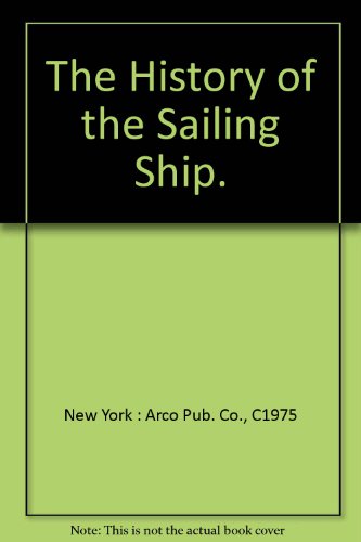 Stock image for The History of the Sailing Ship. for sale by Webster's Bookstore Cafe, Inc.