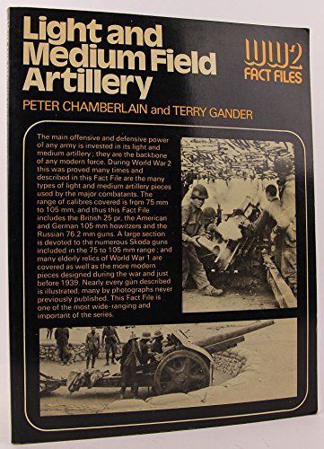 Light & Medium Field Artillery. World War 2 Fact Files.