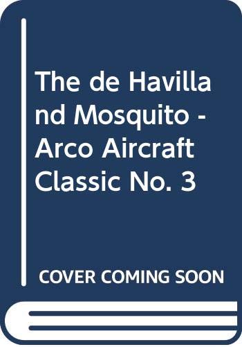 9780668040518: The de Havilland Mosquito - Arco Aircraft Classic No. 3