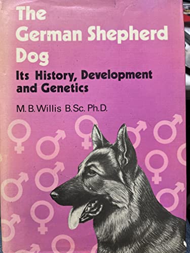 Stock image for The German Shepherd Dog, Its History, Development, and Genetics for sale by ThriftBooks-Atlanta