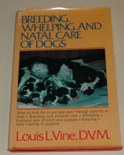 Breeding, Whelping, and Natal Care of Dogs (9780668041522) by Vine, Louis L.