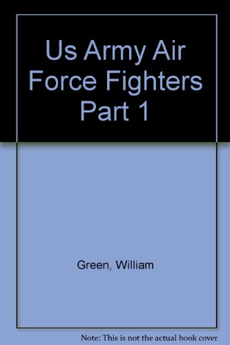 U.S. Army Air Force fighters (WW2 aircraft fact files) (9780668041690) by Green, William