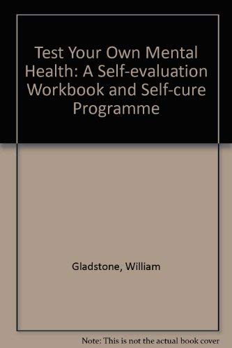 Test your own mental health: A self-evaluation workbook (9780668041928) by Gladstone, William J