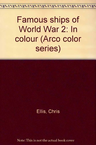 Imagen de archivo de Famous ships of World War 2: In colour (Arco color series) a la venta por ThriftBooks-Atlanta