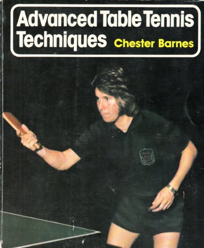 Beispielbild fr Advanced table tennis techniques: How the world's top players win zum Verkauf von HPB-Ruby