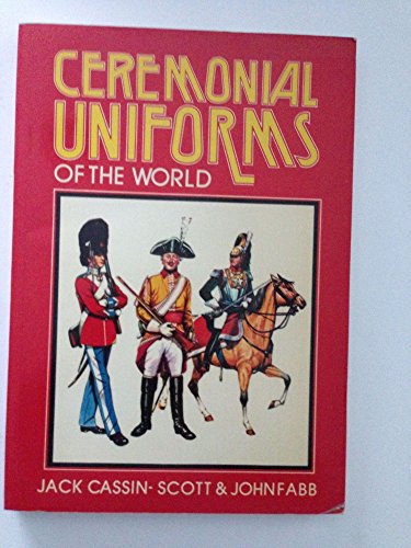 9780668042796: Ceremonial Uniforms of the World / Jack Cassin-Scott & John Fabb