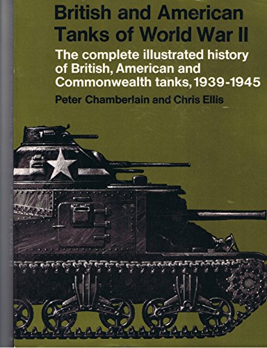 Stock image for British and American Tanks of World War II: The complete illustrated history of British, American and Commonwealth tanks, 1939-1945 for sale by Books From California