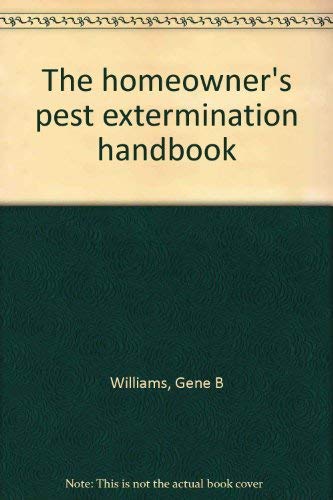 Stock image for The homeowner's pest extermination handbook for sale by Wonder Book