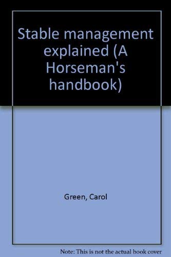 Beispielbild fr Stable management explained (A Horseman's handbook) zum Verkauf von Wonder Book