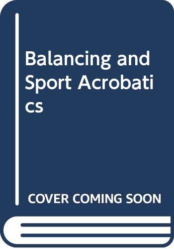 Beispielbild fr Balancing and Sport Acrobatics zum Verkauf von Better World Books