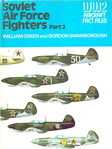 Soviet Air Force Fighters, Part 2 (WWII Aircraft Fact Files) (9780668044288) by William Green; Gordon Swanborough