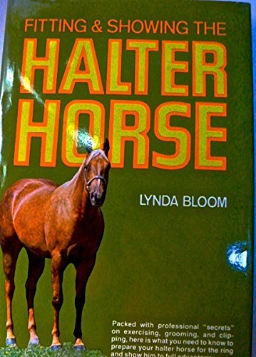 Stock image for Fitting and Showing the Halter Horse for sale by Front Cover Books
