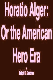 Beispielbild fr Horatio Alger: Or, The American hero era zum Verkauf von SecondSale