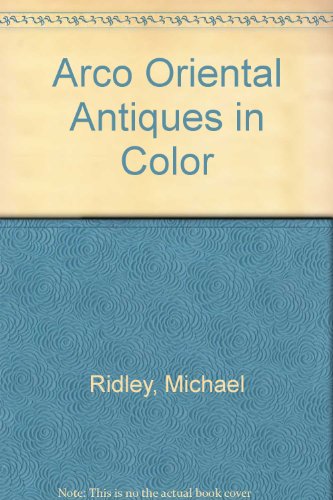 Imagen de archivo de Arco Oriental Antiques in Color a la venta por B-Line Books