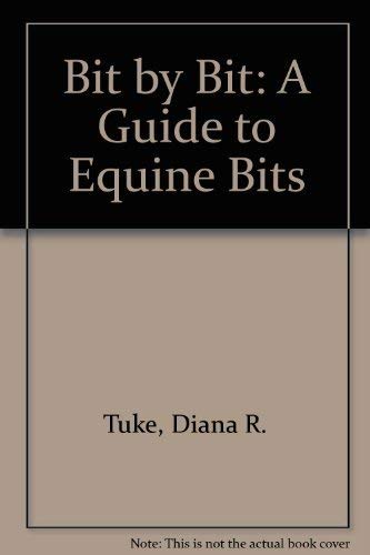 Imagen de archivo de Bit by Bit: A Guide to Equine Bits a la venta por Edmonton Book Store