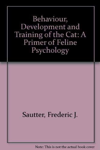 Stock image for Behavior, Development, and Training of the Cat a Primer of Feline Psychology for sale by Ken's Book Haven