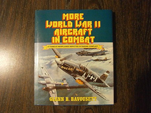 Stock image for More World War II Aircraft in Combat: 47 Famous Warplanes Depicted in Raging Conflict for sale by Front Cover Books