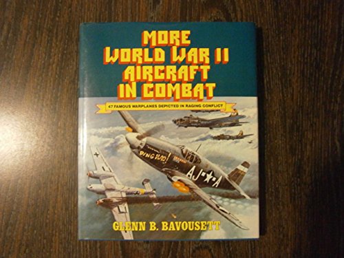 More World War II Aircraft in Combat: 47 Famous Warplanes Depicted in Raging Conflict