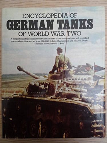 Encyclopedia of German Tanks of World War Two: A Complete Illustrated Directory of German Battle Tanks, Armoured Cars. - Chamberlain, Peter, and Doyle, Hilary