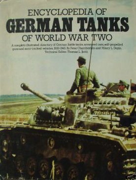 Stock image for Encyclopedia of German tanks of World War Two: A complete illustrated directory of German battle tanks, armoured cars, self-propelled guns and semi-tracked vehicles, 1933-1945 for sale by Front Cover Books