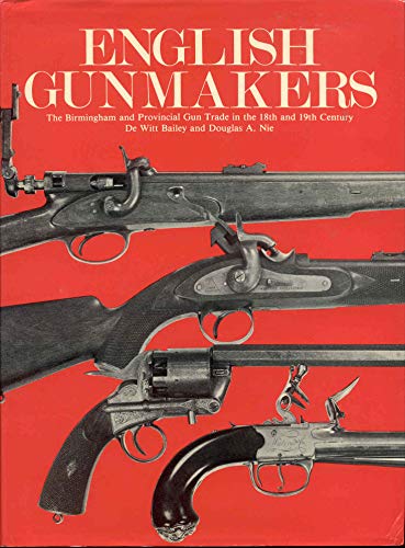 Stock image for English Gunmakers: The Birmingham and provincial gun trade in the 18th and 19th century for sale by Sequitur Books