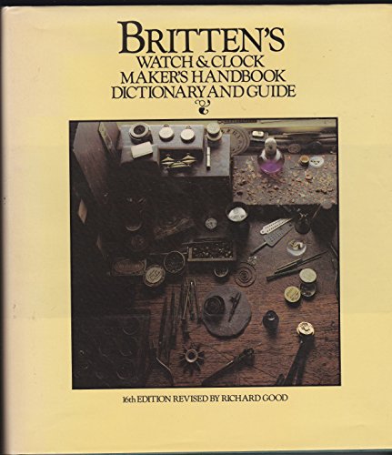 Stock image for Britten's Watch and Clock Maker's Handbook, Dictionary and Guide for sale by HPB-Red