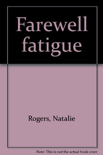 Farewell fatigue (9780668046640) by Rogers, Natalie