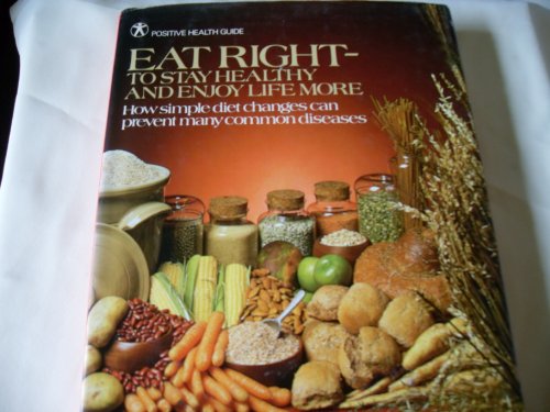 Stock image for Eat right--to keep healthy and enjoy life more: How simple diet changes can prevent many common diseases (Positive health guide) for sale by Reliant Bookstore